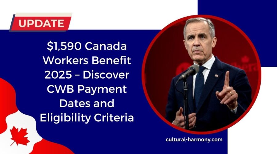$1,590 Canada Workers Benefit 2025 – Discover CWB Payment Dates and Eligibility Criteria