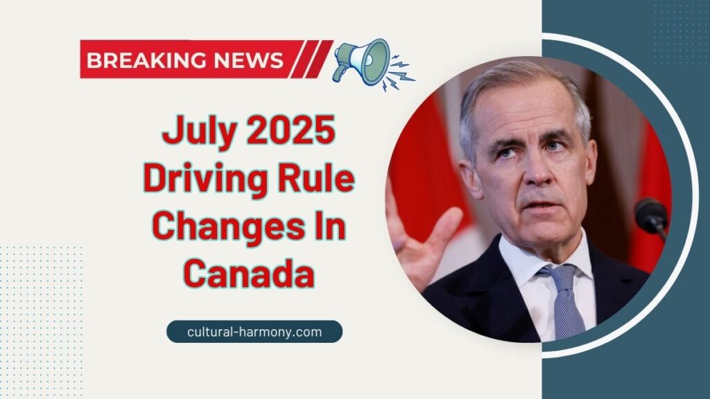 July 2025 Driving Rule Changes In Canada – Complete Breakdown