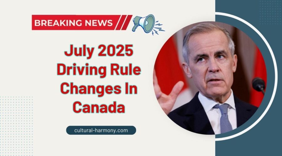 July 2025 Driving Rule Changes In Canada – Complete Breakdown
