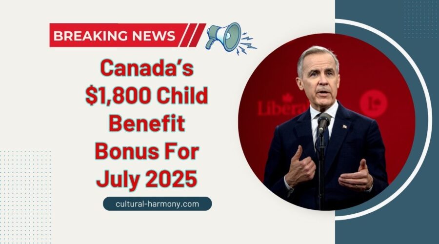 Canada’s $1,800 Child Benefit Bonus For July 2025- Eligibility And Province-Wise Breakdown