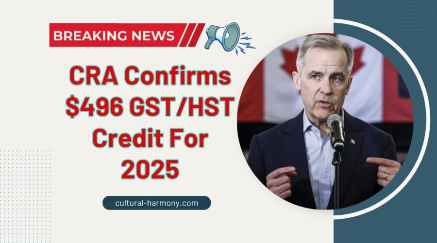 CRA Confirms $496 GST/HST Credit For 2025 – Full Payment Schedule And Eligibility