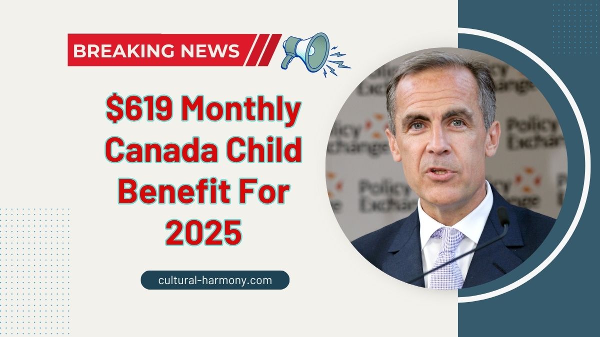 $619 Monthly Canada Child Benefit For 2025 – Dates And Eligibility Confirmed