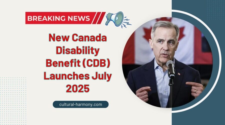 New Canada Disability Benefit (CDB) Launches July 2025 – Eligibility, Income Limits, And How To Apply
