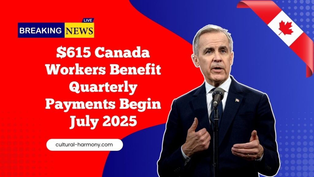 $615 Canada Workers Benefit Quarterly Payments Begin July 2025 – Check Eligibility & Dates