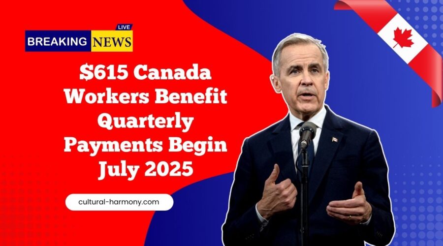 $615 Canada Workers Benefit Quarterly Payments Begin July 2025 – Check Eligibility & Dates