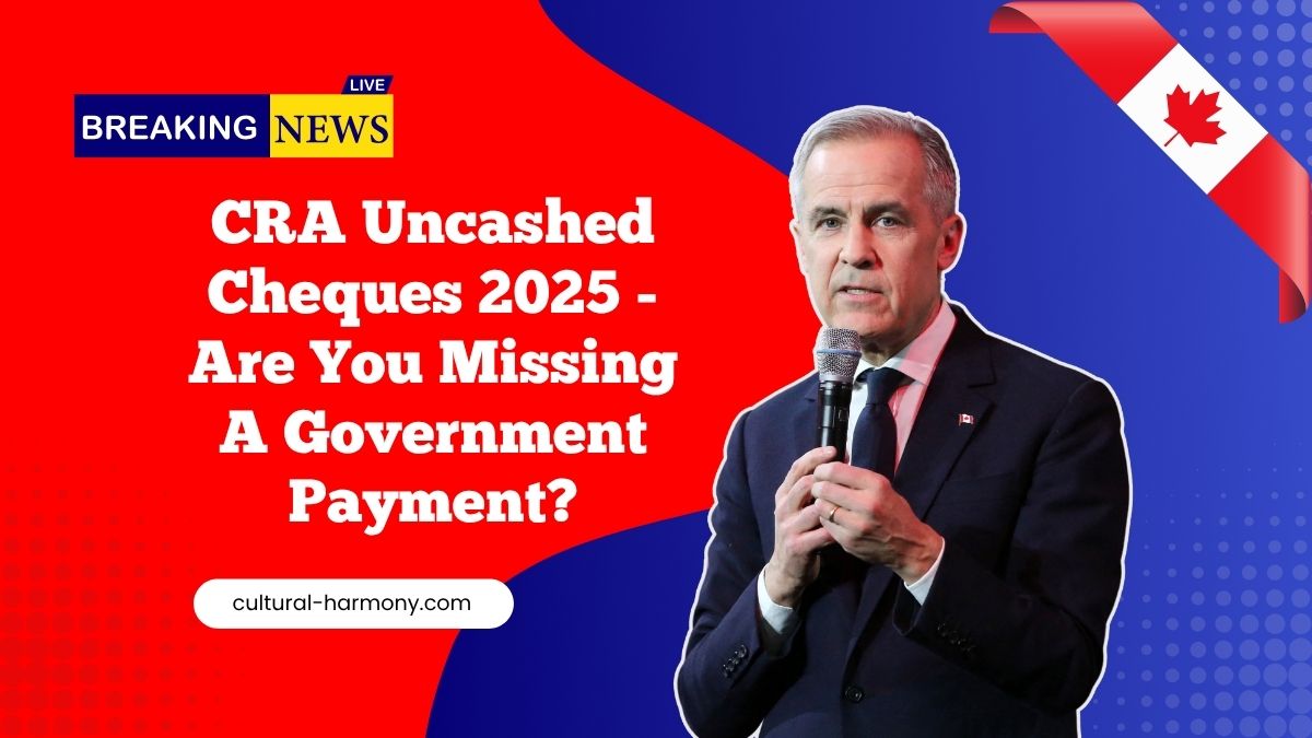CRA Uncashed Cheques 2025 - Are You Missing A Government Payment?