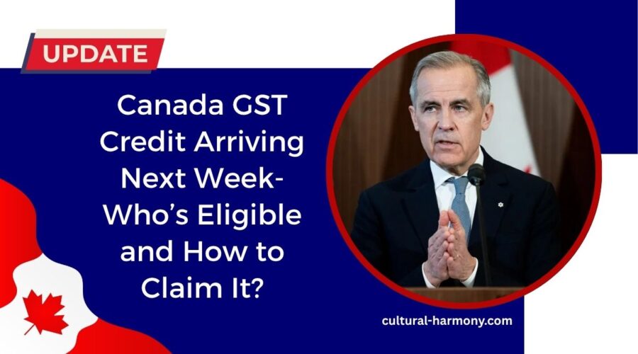 Canada GST Credit Arriving Next Week- Who’s Eligible and How to Claim It?