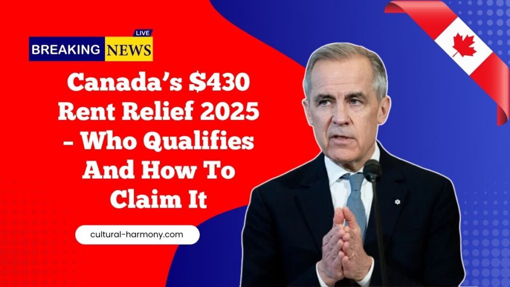 Canada’s $430 Rent Relief 2025 – Who Qualifies And How To Claim It