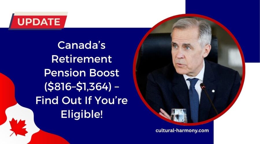 Canada’s Retirement Pension Boost ($816–$1,364) – Find Out If You’re Eligible!
