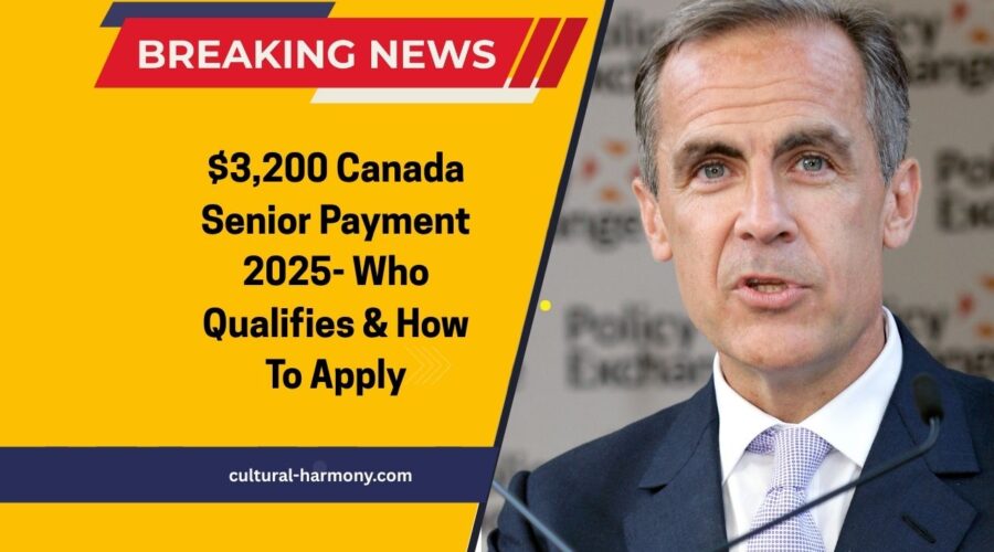 $3,200 Canada Senior Payment 2025- Who Qualifies & How To Apply