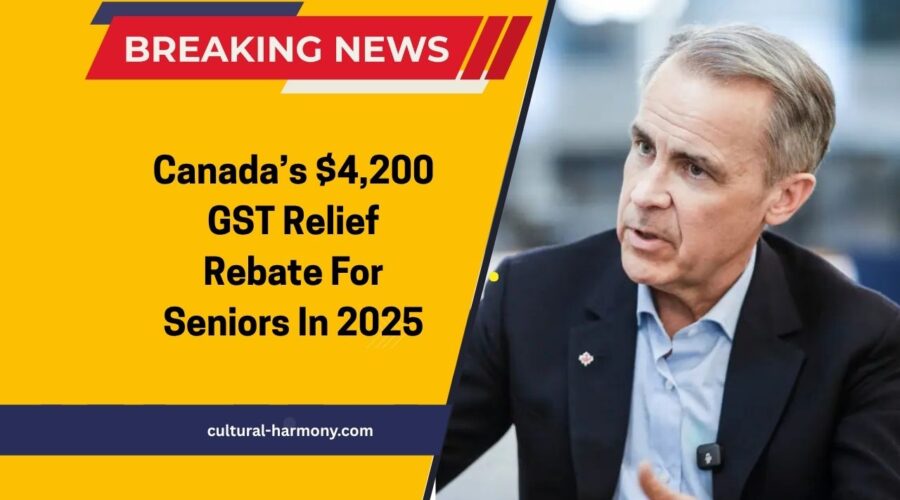 Canada’s $4,200 GST Relief Rebate For Seniors In 2025- Eligibility, Payment Dates, And Full Details