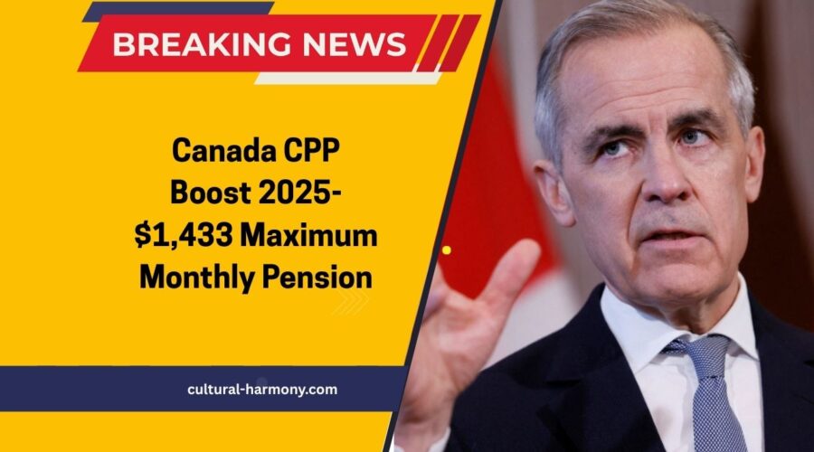 Canada CPP Boost 2025- $1,433 Maximum Monthly Pension—When It Credits & Who Qualifies?