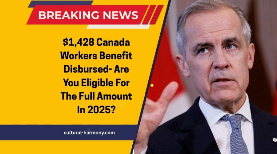 $1,428 Canada Workers Benefit Disbursed- Are You Eligible For The Full Amount In 2025?