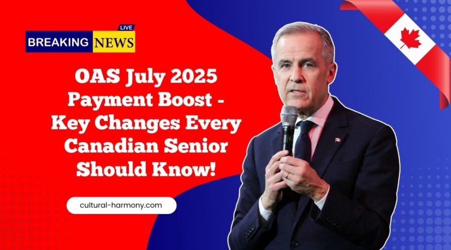 OAS July 2025 Payment Boost - Key Changes Every Canadian Senior Should Know!